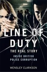 Line of Duty - The Real Story of British Police Corruption цена и информация | Биографии, автобиогафии, мемуары | kaup24.ee