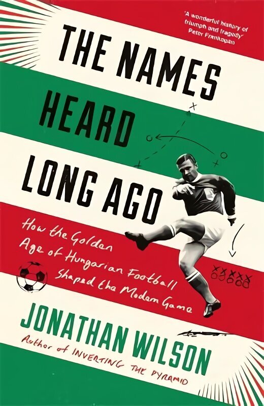 Names Heard Long Ago: Shortlisted for Football Book of the Year, Sports Book Awards цена и информация | Tervislik eluviis ja toitumine | kaup24.ee