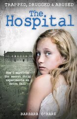 Hospital: How I survived the secret child experiments at Aston Hall hind ja info | Elulooraamatud, biograafiad, memuaarid | kaup24.ee