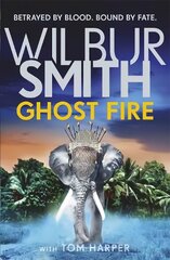 Ghost Fire: The bestselling Courtney series continues in this thrilling novel from the   master of adventure, Wilbur Smith цена и информация | Фантастика, фэнтези | kaup24.ee