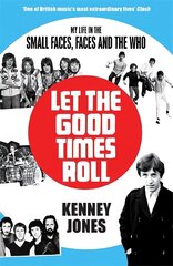 Let The Good Times Roll: My Life in Small Faces, Faces and The Who hind ja info | Elulooraamatud, biograafiad, memuaarid | kaup24.ee