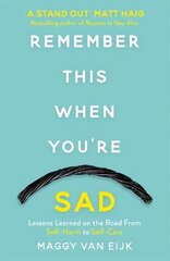 Remember This When You're Sad: Lessons Learned on the Road from Self-Harm to Self-Care hind ja info | Eneseabiraamatud | kaup24.ee