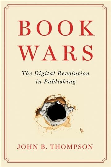 Book Wars - The Digital Revolution in Publishing: The Digital Revolution in Publishing hind ja info | Ühiskonnateemalised raamatud | kaup24.ee