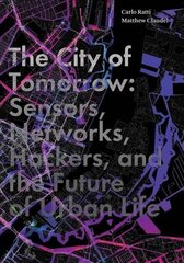 City of Tomorrow: Sensors, Networks, Hackers, and the Future of Urban Life цена и информация | Книги по социальным наукам | kaup24.ee