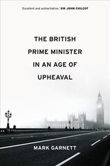 British Prime Minister in an Age of Upheaval hind ja info | Ühiskonnateemalised raamatud | kaup24.ee