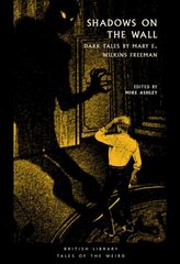 Shadows on the Wall: Dark Tales by Mary E. Wilkins Freeman hind ja info | Fantaasia, müstika | kaup24.ee
