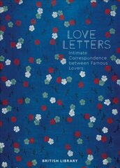 Love Letters: Intimate Correspondence Between Famous Lovers hind ja info | Elulooraamatud, biograafiad, memuaarid | kaup24.ee