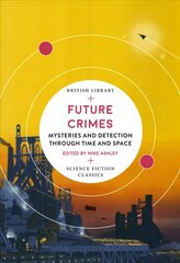 Future Crimes: Mysteries and Detection through Time and Space цена и информация | Фантастика, фэнтези | kaup24.ee