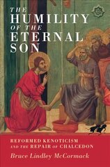 Humility of the Eternal Son: Reformed Kenoticism and the Repair of Chalcedon цена и информация | Духовная литература | kaup24.ee