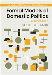 Formal Models of Domestic Politics 2nd Revised edition цена и информация | Энциклопедии, справочники | kaup24.ee