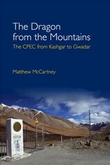 Dragon from the Mountains: The CPEC from Kashgar to Gwadar цена и информация | Книги по экономике | kaup24.ee