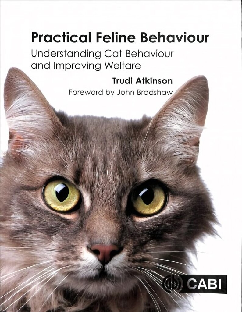 Practical Feline Behaviour: Understanding Cat Behaviour and Improving Welfare hind ja info | Majandusalased raamatud | kaup24.ee