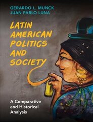Latin American Politics and Society: A Comparative and Historical Analysis New edition hind ja info | Ühiskonnateemalised raamatud | kaup24.ee