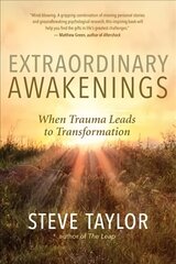 Extraordinary Awakenings: From Trauma to Transformation hind ja info | Eneseabiraamatud | kaup24.ee