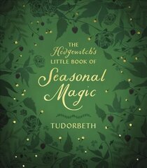Hedgewitch's Little Book of Seasonal Magic hind ja info | Eneseabiraamatud | kaup24.ee