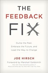 Feedback Fix: Dump the Past, Embrace the Future, and Lead the Way to Change цена и информация | Книги по социальным наукам | kaup24.ee