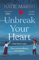 Unbreak Your Heart: An emotional and uplifting love story that will capture readers' hearts цена и информация | Фантастика, фэнтези | kaup24.ee