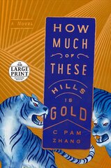 How Much of These Hills Is Gold: A Novel Large type / large print edition цена и информация | Фантастика, фэнтези | kaup24.ee