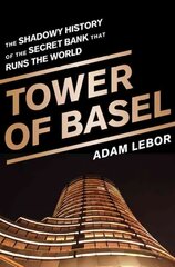 Tower of Basel: The Shadowy History of the Secret Bank that Runs the World First Trade Paper Edition цена и информация | Книги по экономике | kaup24.ee