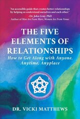 Five Elements of Relationships: How to Get Along with Anyone, Anytime, Anyplace kaina ir informacija | Самоучители | kaup24.ee