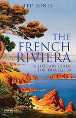 French Riviera: A Literary Guide for Travellers цена и информация | Путеводители, путешествия | kaup24.ee