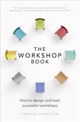 Workshop Book, The: How to design and lead successful workshops hind ja info | Majandusalased raamatud | kaup24.ee