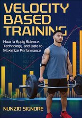 Velocity-Based Training: How to Apply Science, Technology, and Data to Maximize Performance цена и информация | Книги о питании и здоровом образе жизни | kaup24.ee