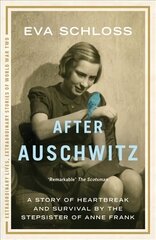 After Auschwitz: A story of heartbreak and survival by the stepsister of Anne Frank hind ja info | Elulooraamatud, biograafiad, memuaarid | kaup24.ee