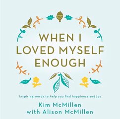 When I Loved Myself Enough: Inspiring words to help you find happiness and joy Main Market Ed. цена и информация | Самоучители | kaup24.ee