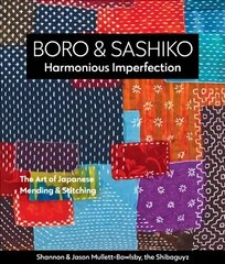 Boro & Sashiko, Harmonious Imperfection: The Art of Japanese Mending & Stitching hind ja info | Tervislik eluviis ja toitumine | kaup24.ee