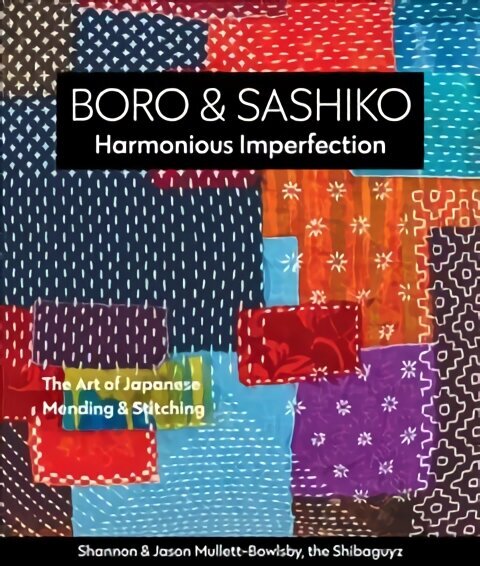 Boro & Sashiko, Harmonious Imperfection: The Art of Japanese Mending & Stitching цена и информация | Tervislik eluviis ja toitumine | kaup24.ee