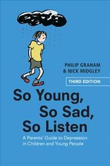So Young, So Sad, So Listen: A Parents' Guide to Depression in Children and Young People 3rd Revised edition цена и информация | Книги по экономике | kaup24.ee