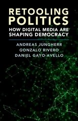 Retooling Politics: How Digital Media Are Shaping Democracy hind ja info | Majandusalased raamatud | kaup24.ee