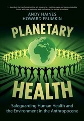 Planetary Health: Safeguarding Human Health and the Environment in the Anthropocene hind ja info | Ühiskonnateemalised raamatud | kaup24.ee