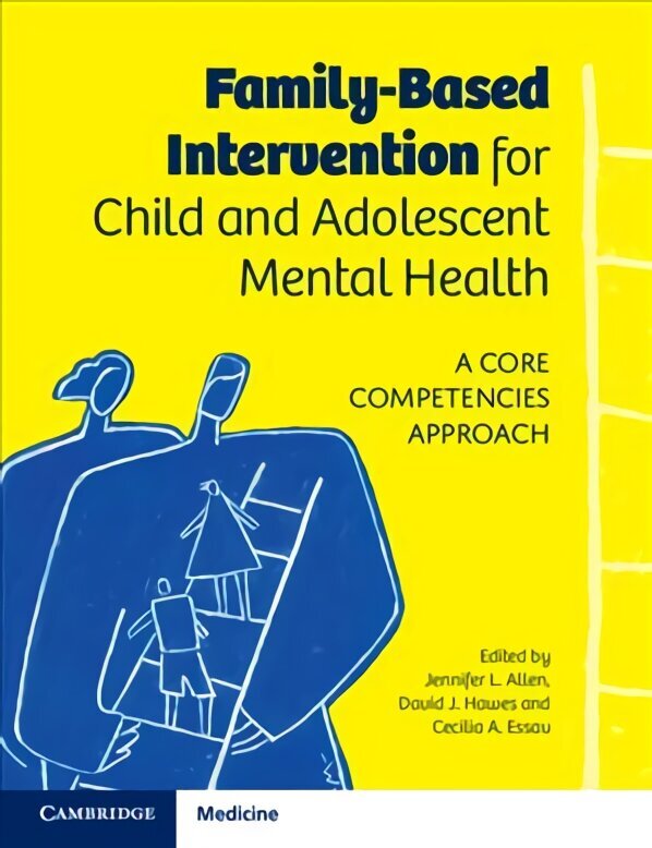 Family-Based Intervention for Child and Adolescent Mental Health: A Core Competencies Approach hind ja info | Majandusalased raamatud | kaup24.ee