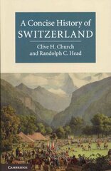 Concise History of Switzerland New edition, A Concise History of Switzerland цена и информация | Исторические книги | kaup24.ee