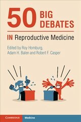 50 Big Debates in Reproductive Medicine hind ja info | Majandusalased raamatud | kaup24.ee