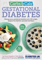 Carbs & Cals Gestational Diabetes: 100 Recipes Designed by Diabetes Specialist Dietitians цена и информация | Книги рецептов | kaup24.ee