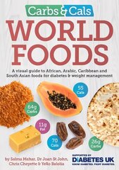 Carbs & Cals World Foods: A visual guide to African, Arabic, Caribbean and South Asian foods for diabetes & weight management hind ja info | Majandusalased raamatud | kaup24.ee