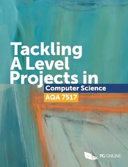 Tackling A Level Projects in Computer Science AQA 7517 hind ja info | Majandusalased raamatud | kaup24.ee