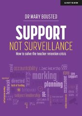 Support Not Surveillance: How to solve the teacher retention crisis hind ja info | Ühiskonnateemalised raamatud | kaup24.ee