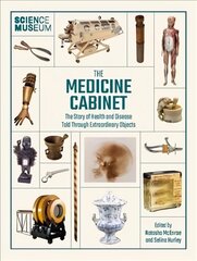 Medicine Cabinet: The story of health & and disease told through extraordinary objects hind ja info | Majandusalased raamatud | kaup24.ee