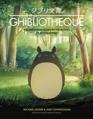 Ghibliotheque: The Unofficial Guide to the Movies of Studio Ghibli hind ja info | Kunstiraamatud | kaup24.ee