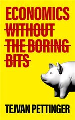 Economics Without the Boring Bits: An Enlightening Guide to the Dismal Science цена и информация | Книги по экономике | kaup24.ee