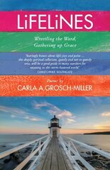 Lifelines: Wrestling the Word, Gathering up Grace цена и информация | Духовная литература | kaup24.ee