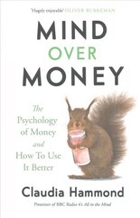 Mind Over Money: The Psychology of Money and How To Use It Better Main цена и информация | Самоучители | kaup24.ee