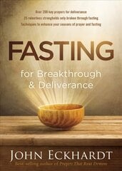 Fasting For Breakthrough And Deliverance: Pray. Believe. Receive. цена и информация | Духовная литература | kaup24.ee