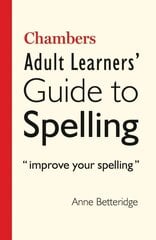 Chambers Adult Learner's Guide to Spelling 2nd edition hind ja info | Eneseabiraamatud | kaup24.ee