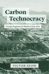 Carbon Technocracy: Energy Regimes in Modern East Asia цена и информация | Исторические книги | kaup24.ee