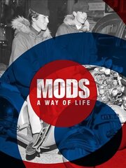 Mods: A Way of Life цена и информация | Книги по социальным наукам | kaup24.ee